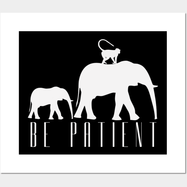 Be Patient Wall Art by freespiritees